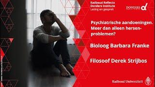 Psychiatrische aandoeningen | Bioloog Barbara Franke,  filosoof Derek Strijbos