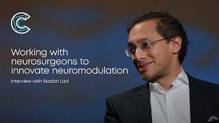 Nadan Lad: Working with neurosurgeons to innovate neuromodulation | FULL INTERVIEW