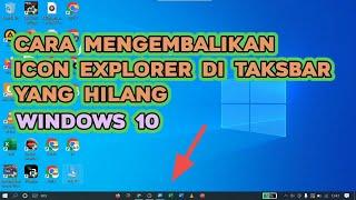 Cara Mengatasi Icon Explorer Tidak Muncul di Taksbar / Hilang - Windows 10