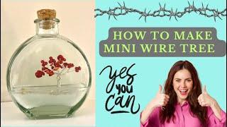 How to Make a Mini Wire Bonsai Tree, Inside a Bottle - EASY