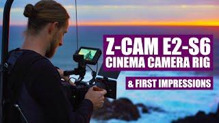 Z-CAM E2-S6 CINEMA CAMERA RIG & FIRST IMPRESSIONS REVIEW