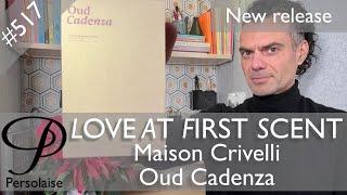 Maison Crivelli Oud Cadenza perfume review on Persolaise Love At First Scent episode 517