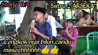 Story' WA satru 2 ARSEKA. cengkok nya bikin candu maseehhh 