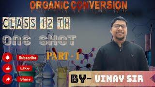 ORGANIC CONVERSION || ONE SHOT || CLASS-12TH || BY VINAY SIR (BENZENE INSTITUTE)