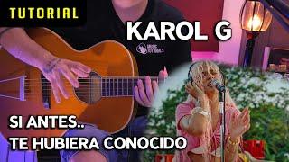 Tutorial "Si Antes Te Hubiera Conocido" de KAROL G en Guitarra (PDF GRATIS)