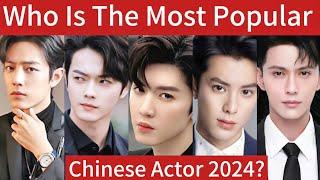 Who Is The Most Popular Chinese Actor 2024? Part one