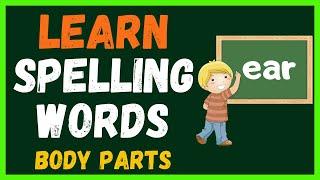LEARN SPELLING WORDS  / BODY PARTS  / SCIENCE INTEGRATION /