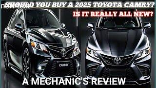 Should You Buy a 2025 Toyota Camry? Is it REALLY All New? Thorough Mechanic's Review.Best for You.