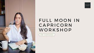 Full Moon in Capricorn Workshop