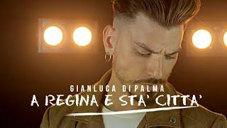 Gianluca Di Palma - A' regina e sta' citta' (Ufficiale 2018)