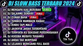 DJ SLOW FULL BASS VIRAL TIKTOK TERBARU 2024  DJ MENGAPA KAU BERUBAH DJ SALAHMU SENDIRI || VIRAL