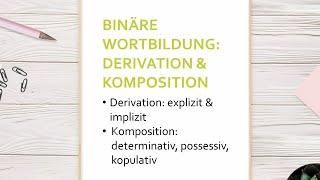 Derivation und Komposition - Binäre Wortbildung  | Morphologie