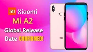 Mi A2 Release Date Confirmed | Xiaomi Official Confirmed