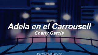 Adela en el Carrousell - Charly García || (Letra)