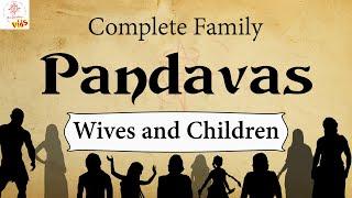 Pandava's family | Wives and Children | Mahabharata Facts