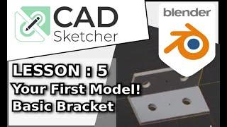 Learn CAD Sketcher | 5 | Your First Model !  Bracket Using The Basics |  Blender Beginners Tutorial