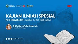 [LIVE] KAJIAN ILMIAH SPESIAL  @SyekhFathurahman  #kajiantasawuf