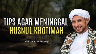 AMALAN UNTUK MENJAGA KEIMANAN | HABIB JAMAL BIN TOHA BA'AGIL