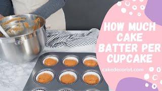 How Much Cake Batter Per Cupcake