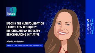 Ipsos & the HLTH Foundation launch new Techquity insights and an industry benchmarking initiative