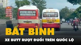 Hai xe buýt rượt đuổi trên quốc lộ, nhiều người bất bình