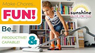 MAKE CHORES FUN: Teaching Your Kids to be Productive and Capable