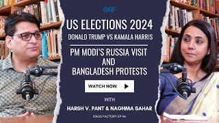 US Elections 2024; Donald Trump Vs Kamala Harris; PM Modi in Russia; Bangladesh Protests |Harsh Pant