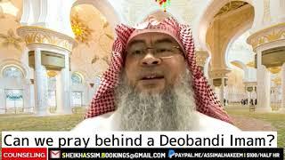 Can we pray behind a Deobandi Imam? - Assim al hakeem