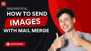 How to Send Personalized Images With Mail Merge: GMass Guide Part 3