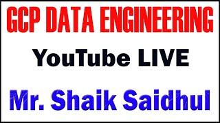 GCP DATA ENGINEERING TUTORIALS BY Mr.SAIDHUL