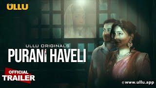 Purani Haveli | Part - 01 | Official Trailer | Ullu Originals | Releasing on : 07th June