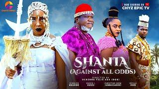 SHANIA (Against All Odds) - Ugezu J Ugezu, Echelon Mbadiwe, Adim Christian 2025 Latest Epic Movie