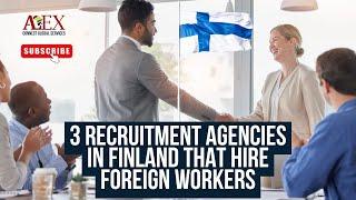 3 recruitment agencies in Finland that hire foreign workers || Work in Finland