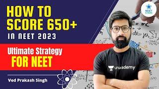 How to Score 650+ in NEET 2023 | Ultimate Strategy for NEET | Ved Prakash Singh