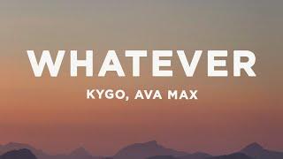 Kygo, Ava Max - Whatever (Lyrics)