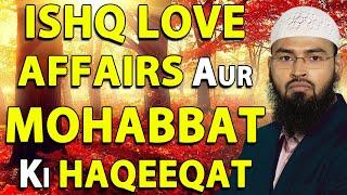 Ishq Love Affairs Aur Mohabbat Ki Haqeeqat - Reality of Love In Islam By @AdvFaizSyedOfficial