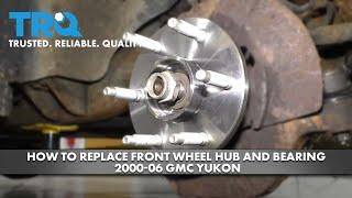 How to Replace Front Wheel Hub and Bearing 2000-06 GMC Yukon