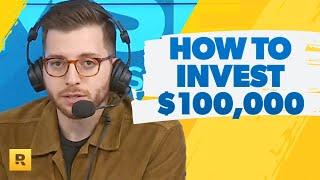 What Is The Best Way To Invest $100,000?