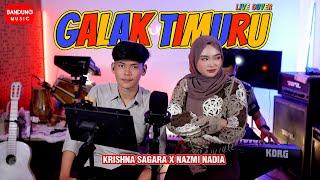 GALAK TIMURU - KRISHNA SAGARA X NAZMI NADIA [LIVE COVER]