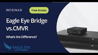 Eagle Eye Bridge vs. CMVR: What's the Difference?