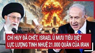 Chỉ huy đã chết, Israel ủ mưu tiêu diệt lực lượng tinh nhuệ 21.000 quân của Iran