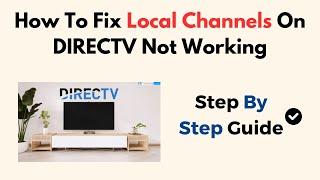 How To Fix Local Channels On DIRECTV Not Working