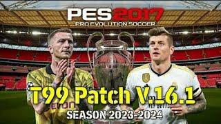 PES 2017 T99 PATCH V16.1 SEASON UPDATE 2024/ HOW TO INSTALL