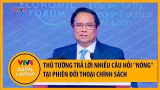 Thủ tướng Phạm Minh Chính trả lời nhiều câu hỏi "nóng" tại Phiên Đối thoại chính sách | VTV4