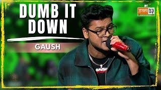 Dumb It Down | GAUSH | MTV Hustle 03 REPRESENT