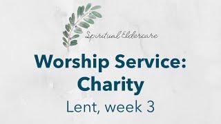 Dementia-friendly nondenominational church service: Lent 3 | Charity