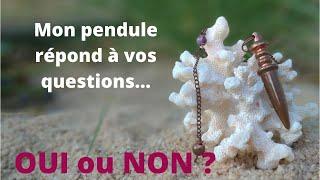 OUI ou NON MON PENDULE RÉPOND À VOTRE QUESTION+ guidances  (intemporel,7choix)