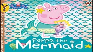 Kids Book Read Aloud: PEPPA THE MERMAID | Bedtime Stories for Kids | Family story time