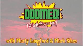 DOOMED! Update from creators, Marty Langford & Mark Sikes