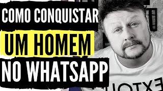 COMO CONQUISTAR UM HOMEM USANDO O WHATSAPP